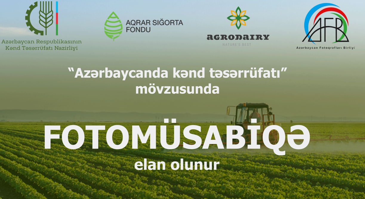 Aqrar Sığorta Fondunun TƏŞKİLATÇILIĞI İLƏ “Azərbaycanda kənd təsərrüfatı” FOTOMÜSABİQƏSİ